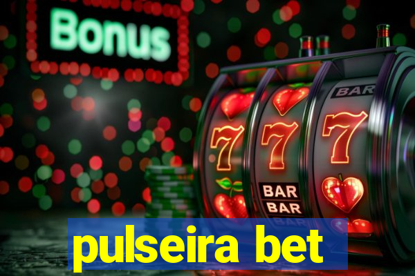 pulseira bet